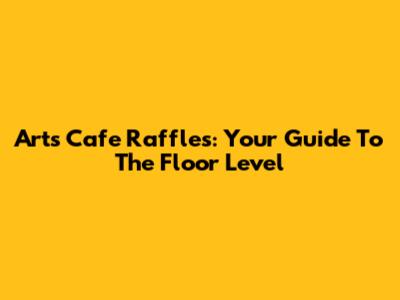 Arts Cafe Raffles: Your Guide To The Floor Level