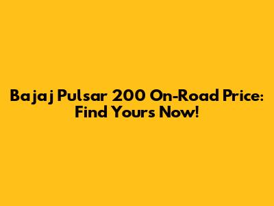 Bajaj Pulsar 200 On-Road Price: Find Yours Now!