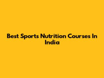 Best Sports Nutrition Courses In India