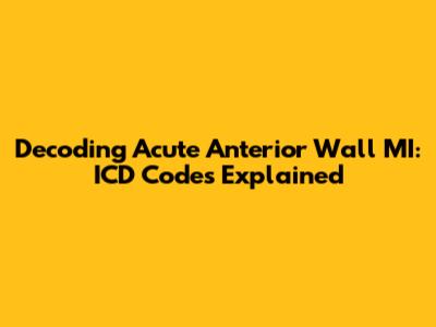 Decoding Acute Anterior Wall MI: ICD Codes Explained