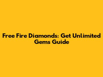 Free Fire Diamonds: Get Unlimited Gems Guide