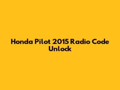 Honda Pilot 2015 Radio Code Unlock