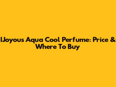IJoyous Aqua Cool Perfume: Price & Where To Buy