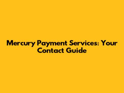 Mercury Payment Services: Your Contact Guide