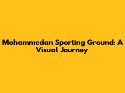 Mohammedan Sporting Ground: A Visual Journey