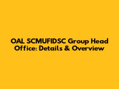 OAL SCMUFIDSC Group Head Office: Details & Overview