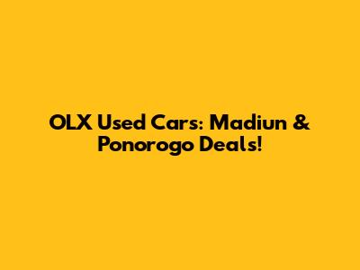 OLX Used Cars: Madiun & Ponorogo Deals!