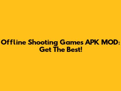Offline Shooting Games APK MOD: Get The Best!
