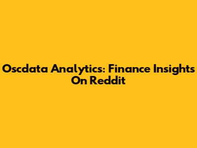 Oscdata Analytics: Finance Insights On Reddit