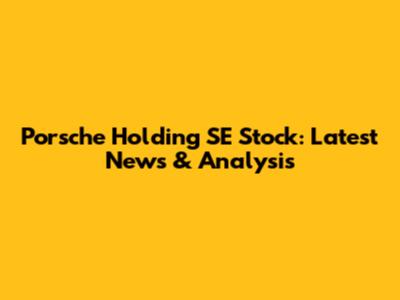 Porsche Holding SE Stock: Latest News & Analysis