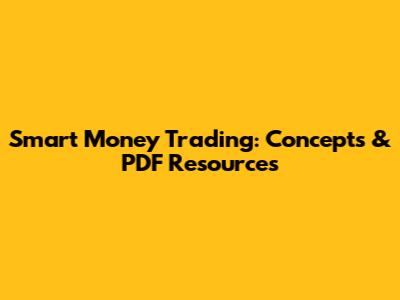 Smart Money Trading: Concepts & PDF Resources