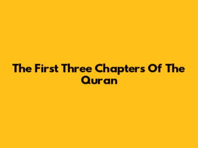 The First Three Chapters Of The Quran