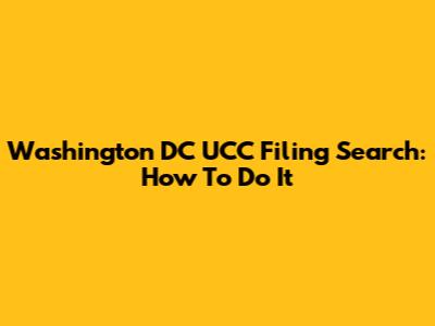 Washington DC UCC Filing Search: How To Do It